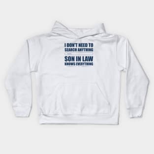 I Don't Need To Search Anything Son In Law Knows Everything Kids Hoodie